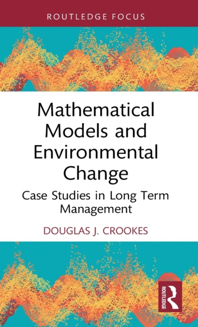 Book cover of: Mathematical Models and Environmental Change. By: Douglas J. Crookes
