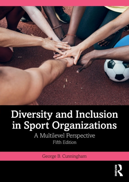 Diversity and Inclusion in Sport Organizations, A Multilevel Perspective 9781032163284 George B. Cunningham