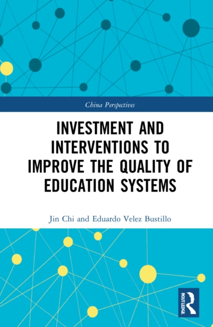 Book cover of: Investment and Interventions to Improve the Quality of Education Systems. By: Jin Chi
