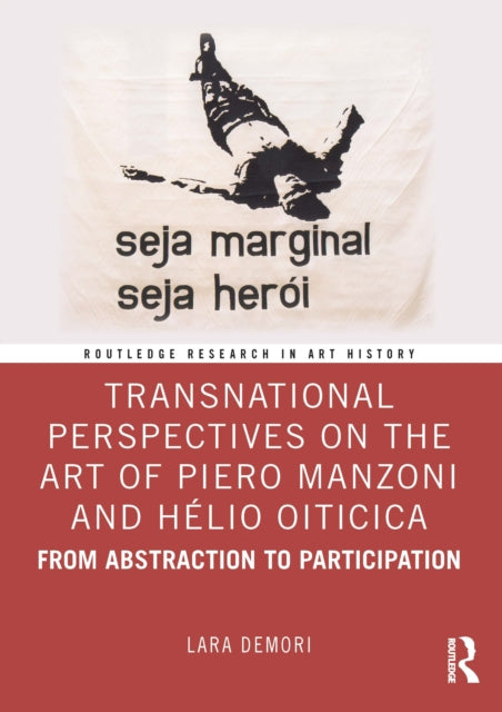 Transnational Perspectives on the Art of Piero Manzoni and Helio Oiticica