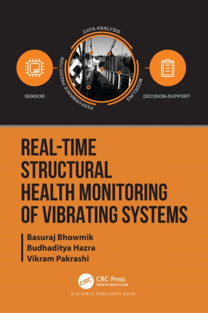 Book cover of: Real-Time Structural Health Monitoring of Vibrating Systems. By: Basuraj Bhowmik