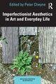 Book cover of: Imperfectionist Aesthetics in Art and Everyday Life. By: Peter Cheyne
