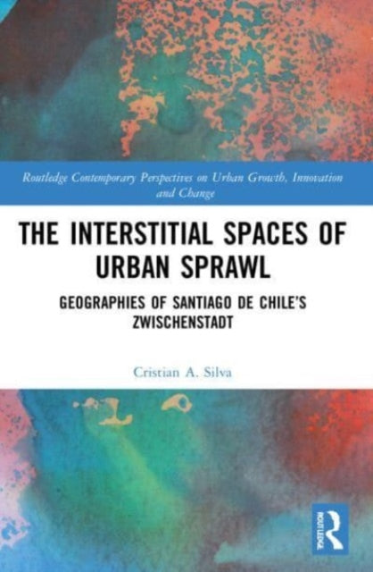 Book cover of: Interstitial Spaces of Urban Sprawl. By: Cristian A. Silva