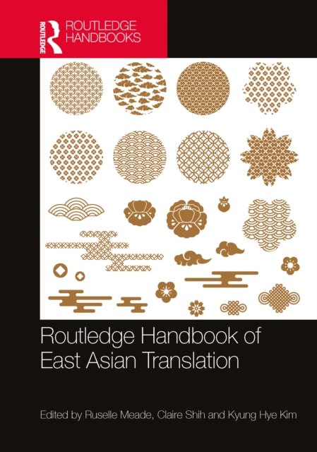 Book cover of: Routledge Handbook of East Asian Translation. By: Ruselle Meade