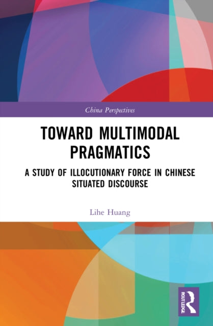 Book cover of: Toward Multimodal Pragmatics. By: Lihe Huang