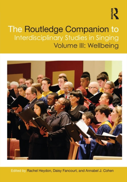 Book cover of: Routledge Companion to Interdisciplinary Studies in Singing, Volume III: Wellbeing. By: Rachel Heydon