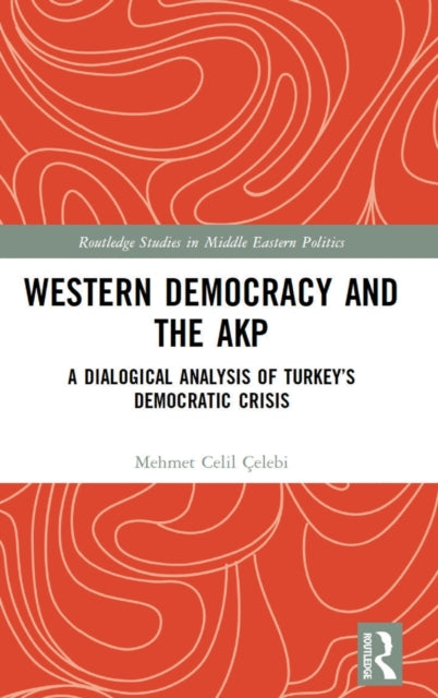 Book cover of: Western Democracy and the AKP. By: Mehmet Celil Çelebi