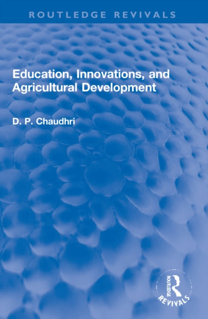Book cover of: Education, Innovations, and Agricultural Development. By: D. P. Chaudhri