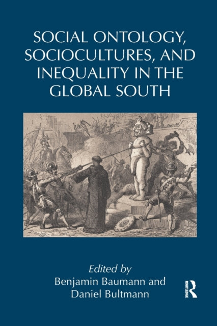 Book cover of: Social Ontology, Sociocultures, and Inequality in the Global South. By: Benjamin Baumann