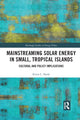 Book cover of: Mainstreaming Solar Energy in Small, Tropical Islands. By: Kiron Cornelius Neale