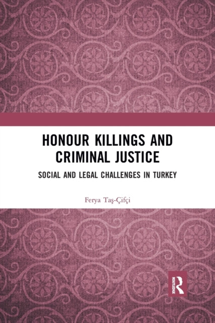 Book cover of: Honour Killings and Criminal Justice. By: Ferya Tas-Çifçi