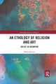 Book cover of: Ethology of Religion and Art. By: Bryan S. Rennie