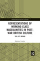 Book cover of: Representations of Working-Class Masculinities in Post-War British Culture. By: Matthew Crowley