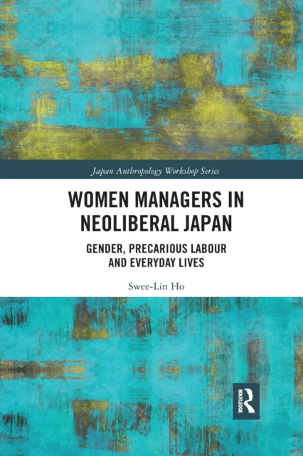 Book cover of: Women Managers in Neoliberal Japan. By: Swee Lin Ho