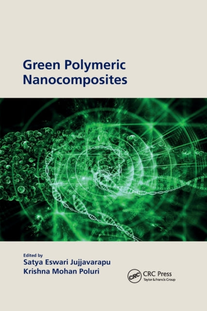Book cover of: Green Polymeric Nanocomposites. By: Satya Eswari Jujjavarapu
