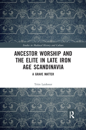 Ancestor Worship and the Elite in Late Iron Age Scandinavia
