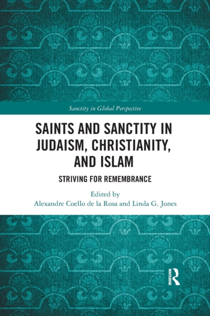 Book cover of: Saints and Sanctity in Judaism, Christianity, and Islam. By: Alexandre Coello de la Rosa