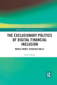 Book cover of: Exclusionary Politics of Digital Financial Inclusion. By: Serena Natile
