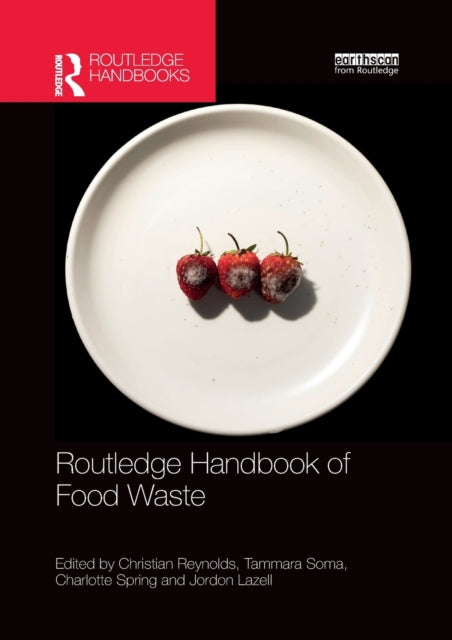 Book cover of: Routledge Handbook of Food Waste. By: Christian Reynolds