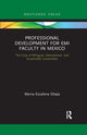 Book cover of: Professional Development for EMI Faculty in Mexico. By: Myrna Escalona Sibaja