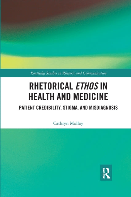 Book cover of: Rhetorical Ethos in Health and Medicine. By: Cathryn Molloy