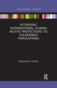 Book cover of: Extending International Human Rights Protections to Vulnerable Populations. By: Raymond A. Smith