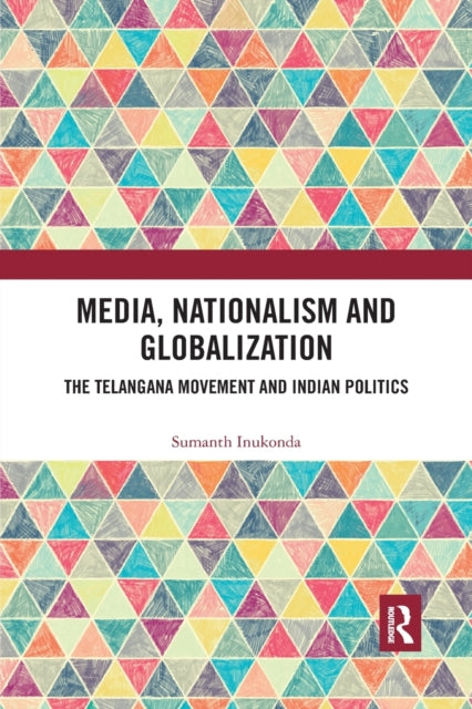 Book cover of: Media, Nationalism and Globalization. By: Sumanth Inukonda