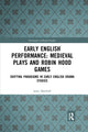 Book cover of: Early English Performance: Medieval Plays and Robin Hood Games. By: Philip Butterworth