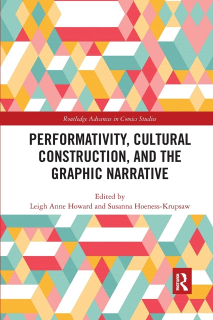 Book cover of: Performativity, Cultural Construction, and the Graphic Narrative. By: Leigh Anne Howard