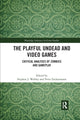 Book cover of: Playful Undead and Video Games. By: Stephen J. Webley