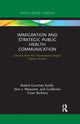 Book cover of: Immigration and Strategic Public Health Communication. By: Smith, Robert C.
