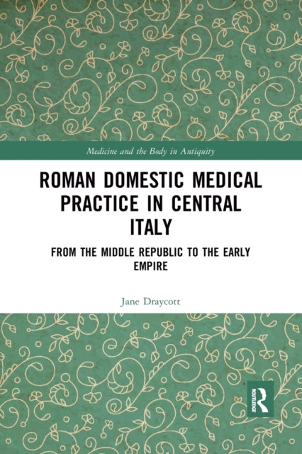 Book cover of: Roman Domestic Medical Practice in Central Italy. By: Jane Draycott - undifferentiated