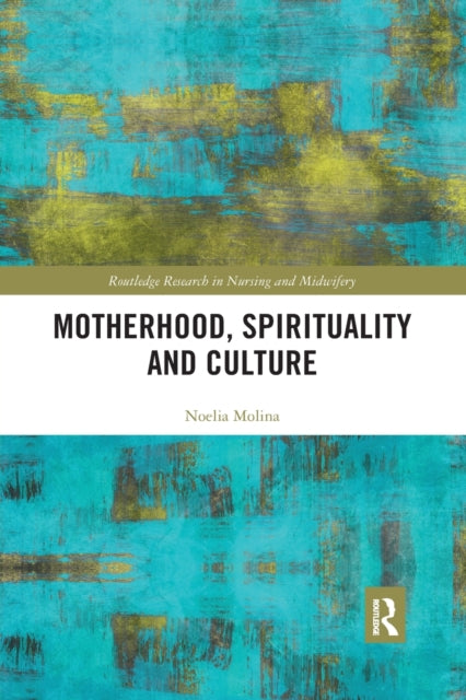 Book cover of: Motherhood, Spirituality and Culture. By: Noelia Molina