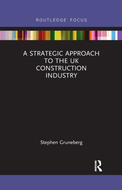 Book cover of: Strategic Approach to the UK Construction Industry. By: Stephen L. Gruneberg