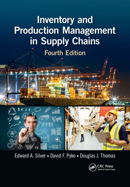 Book cover of: Inventory and Production Management in Supply Chains. By: Edward A. Silver