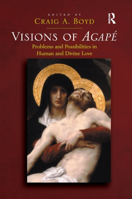 Book cover of: Visions of Agape. By: Craig A. Boyd