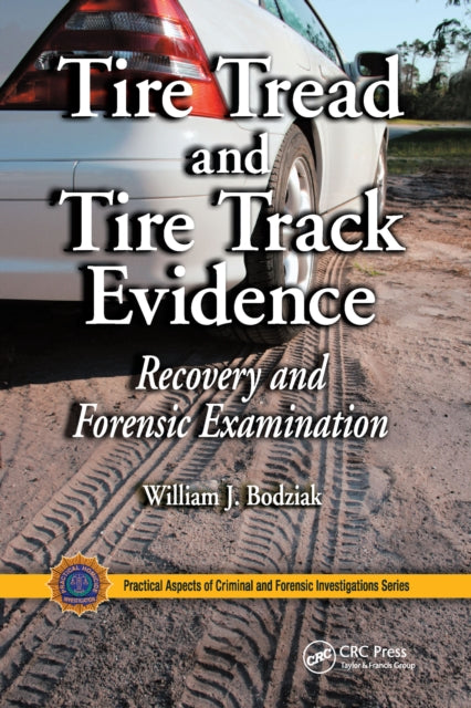 Book cover of: Tire Tread and Tire Track Evidence. By: William J. Bodziak