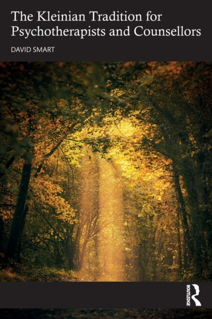 Book cover of: Kleinian Tradition for Psychotherapists and Counsellors. By: David Smart