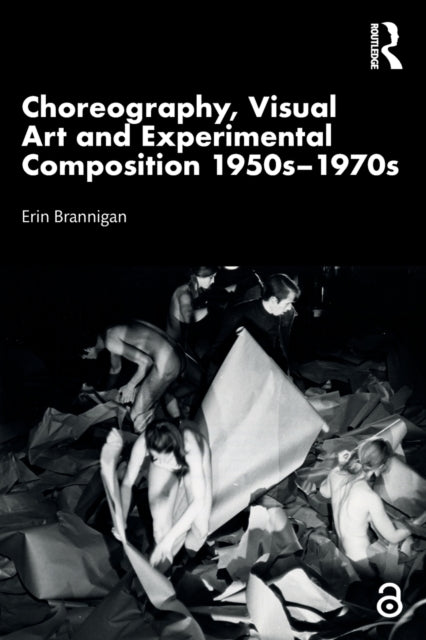 Book cover of: Choreography, Visual Art and Experimental Composition 1950s–1970s. By: Erin Brannigan