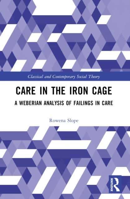 Book cover of: Care in the Iron Cage. By: Rowena Slope