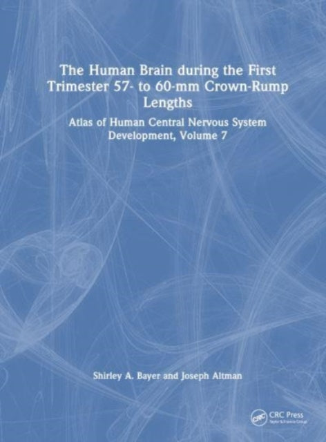 Book cover of: Human Brain during the First Trimester 57- to 60-mm Crown-Rump Lengths. By: Shirley A. Bayer