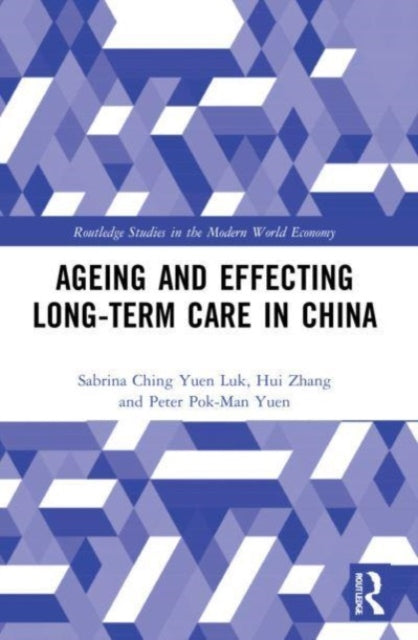 Book cover of: Ageing and Effecting Long-term Care in China. By: Sabrina Ching Yuen Luk