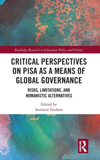 Book cover of: Critical Perspectives on PISA as a Means of Global Governance. By: António Teodoro
