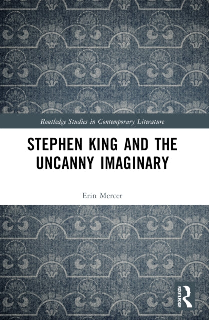 Book cover of: Stephen King and the Uncanny Imaginary. By: Erin Mercer