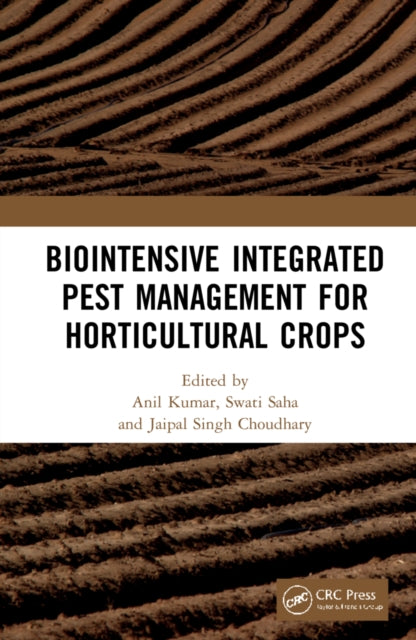 Book cover of: Biointensive Integrated Pest Management for Horticultural Crops. By: Anil Kumar