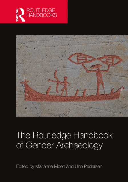 Book cover of: Routledge Handbook of Gender Archaeology. By: Marianne Moen