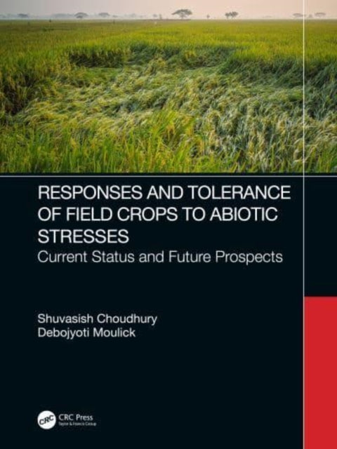 Book cover of: Response of Field Crops to Abiotic Stress. By: Shuvasish Choudhury