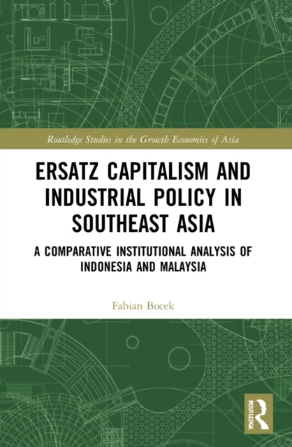 Book cover of: Ersatz Capitalism and Industrial Policy in Southeast Asia. By: Fabian Bocek