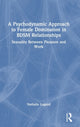 Book cover of: Psychodynamic Approach to Female Domination in BDSM Relationships. By: Nathalie Lugand