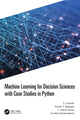 Book cover of: Machine Learning for Decision Sciences with Case Studies in Python. By: S. Sumathi